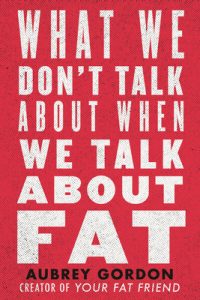 What We Don't Talk About When We Talk About Fat epub download