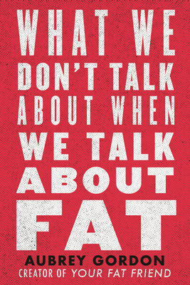 What We Don't Talk About When We Talk About Fat epub download
